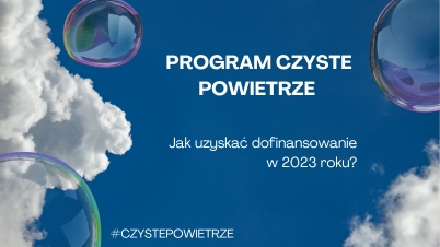 Program Czyste Powietrze 2023 - jak zdobyć dofinansowanie?