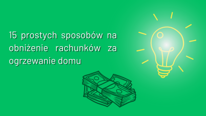 15 prostych sposobów na obniżenie rachunków za ogrzewanie domu.