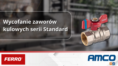 FERRO - Zmiany w ofercie zaworów kulowych!