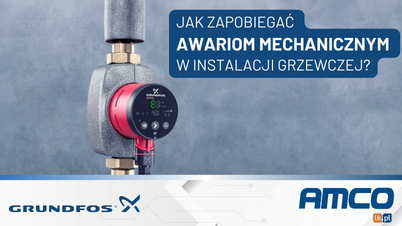 GRUNDFOS - Jak unikać awarii mechanicznych w instalacji grzewczej?